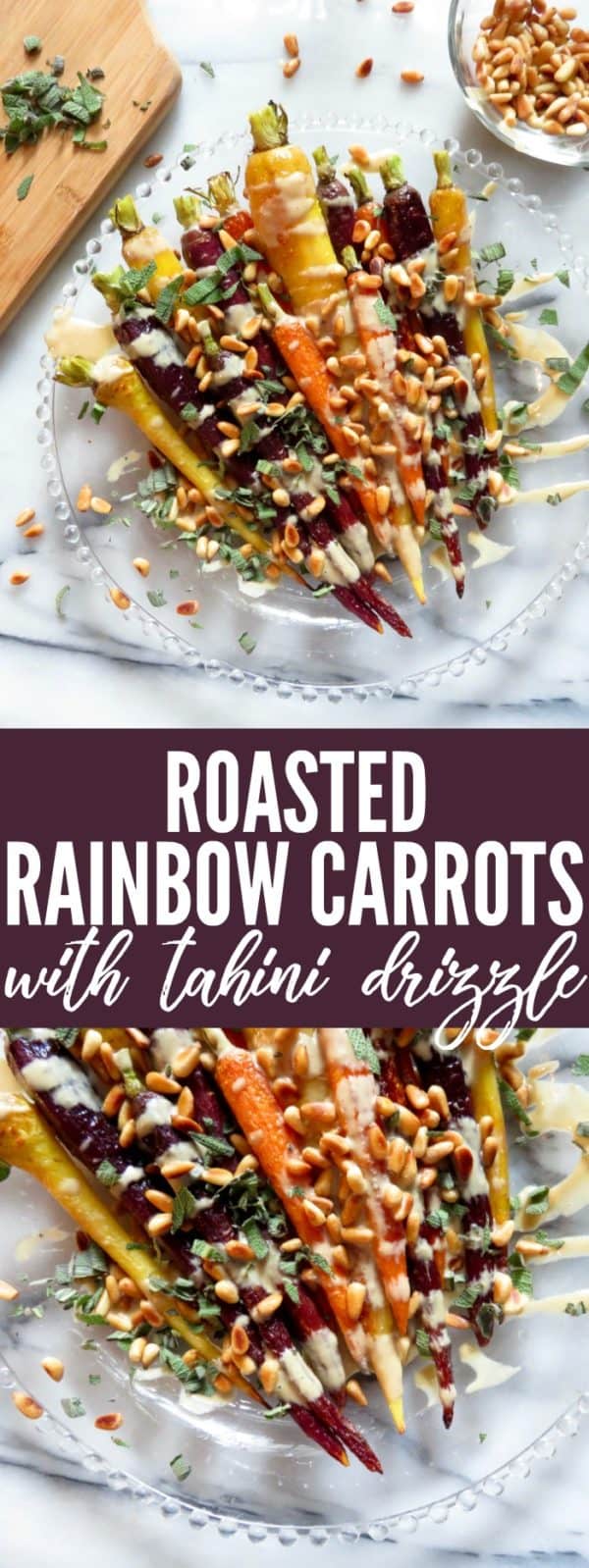 Roasted Rainbow Carrots with Tahini - The Toasted Pine Nut