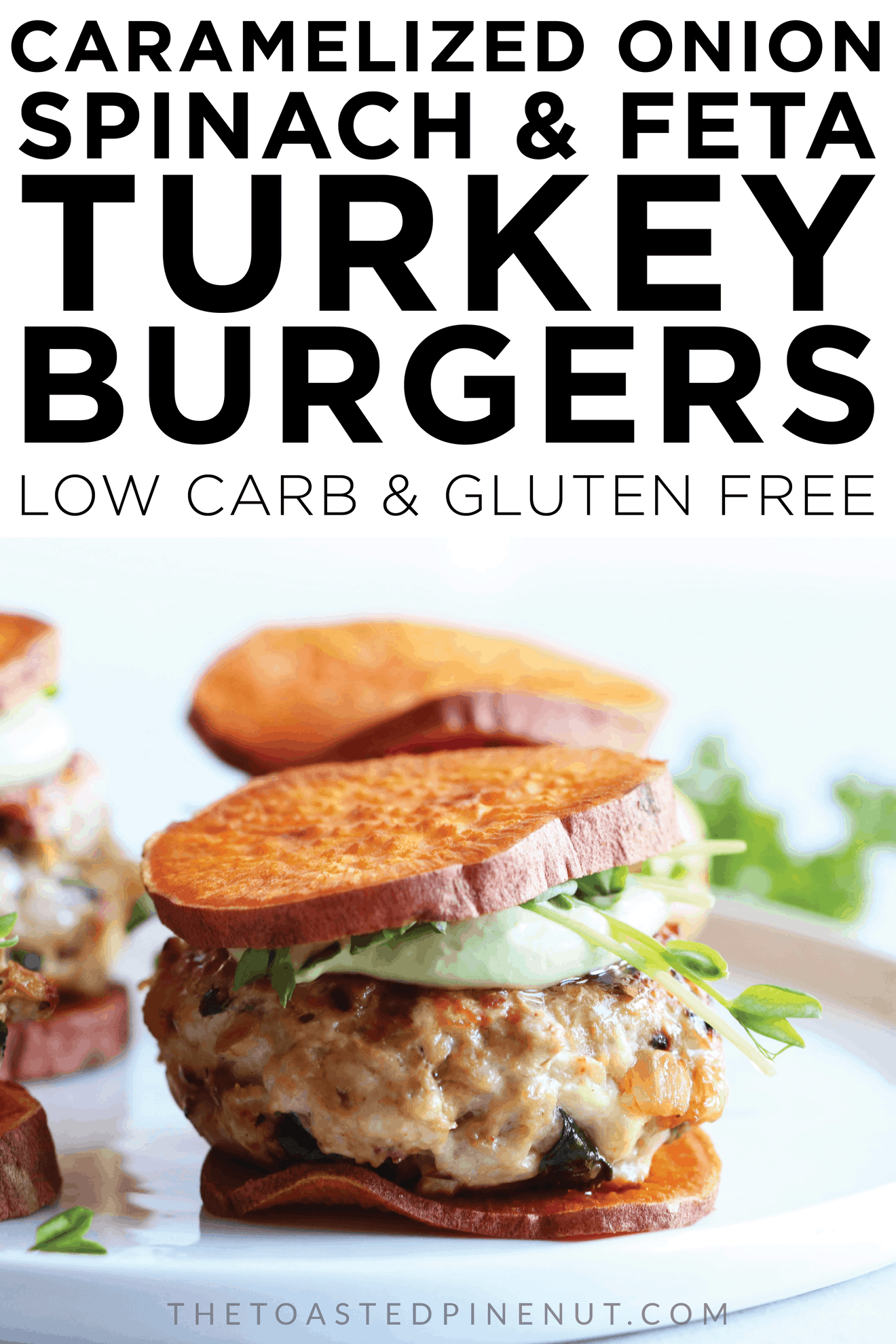 Love these Caramelized Onion Spinach + Feta Turkey Burgers with sweet potato buns for a delicious weeknight meal! Such a tasty gluten free dinner! thetoastedpinenut.com #glutenfree #lowcarb #primal #sweetpotato #bun #whole30friendly #paleofriendly #weeknightmeal #dinner #mealprep