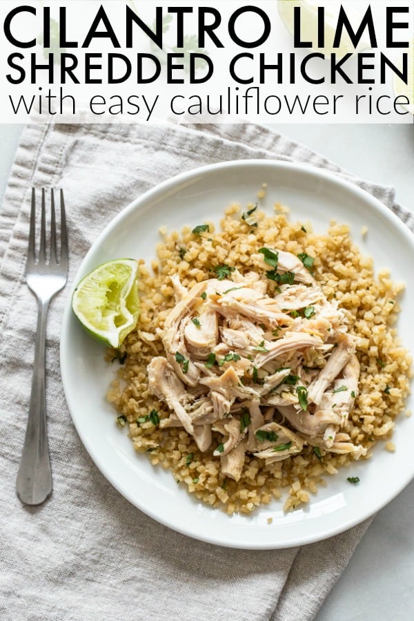 Easy Shredded Cilantro Lime Chicken + Cauliflower Rice recipe for a quick and savory paleo dinner or a perfect addition to your weekly meal prep! thetoastedpinenut.com #chickendinner #paleodinner #cauliflower #cauliflowerrice