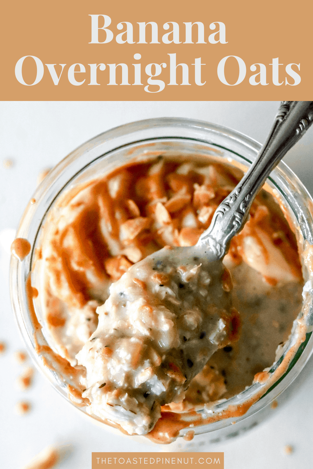 Easy Banana Overnight Oats - The Toasted Pine Nut