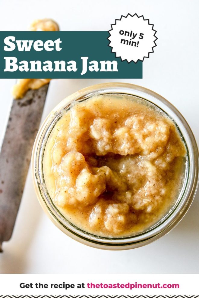 This is an overhead image of a knife with jam on the white counter next to a glass jar filled with banana jam. The jar sits on a white counter. Text overlay reads "sweet banana jam only 5 min!"