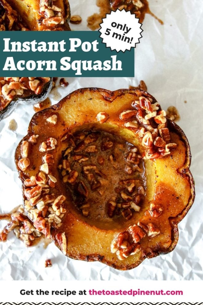 This is an overhead image of a cooked acorn squash cut in half. The acorn squash sits on a white piece of parchment paper and is topped with a cinnamon pecan sauce. Text overlay reads "instant pot acorn squash only 5 min!"