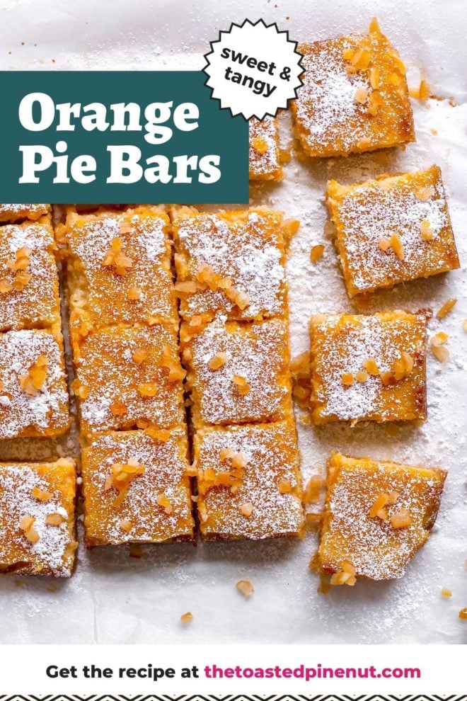 This is an overhead image of orange bars cut into squares on a white piece of parchment paper. The bars are topped with powdered sugar and candied oranges. Text overlay reads "sweet & tangy orange pie bars."
