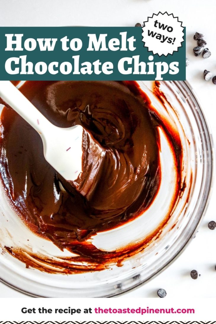 How To Melt Chocolate Chips In 5 Minutes Two Ways The Toasted Pine Nut