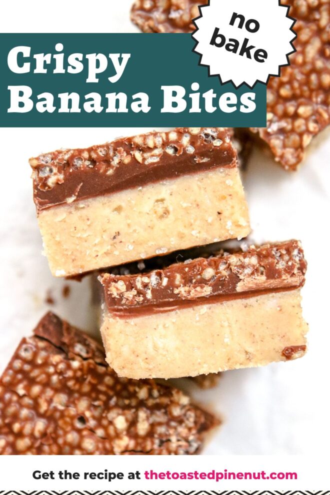 This is an overhead vertical image looking down onto two banana bites leaning on their sides to reveal two layers. The bottom layer is a light beige color and the top layer is a hardened chocolate with crispy quinoa. Two more banana bites are on either side of the centered two. One is to the top right corner and the other is to the bottom left corner of the image. Text overlay reads "no bake crispy banana bites get the recipe at thetoastedpinenut.com"