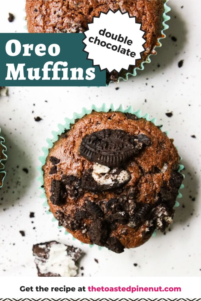 This is an overhead vertical image looking down on the tops of chocolate muffins top with crushed oreos. The muffins are on a white surface with more crushed oreos around them. The muffins have teal liners. Text overlay reads "double chocolate oreo muffins."