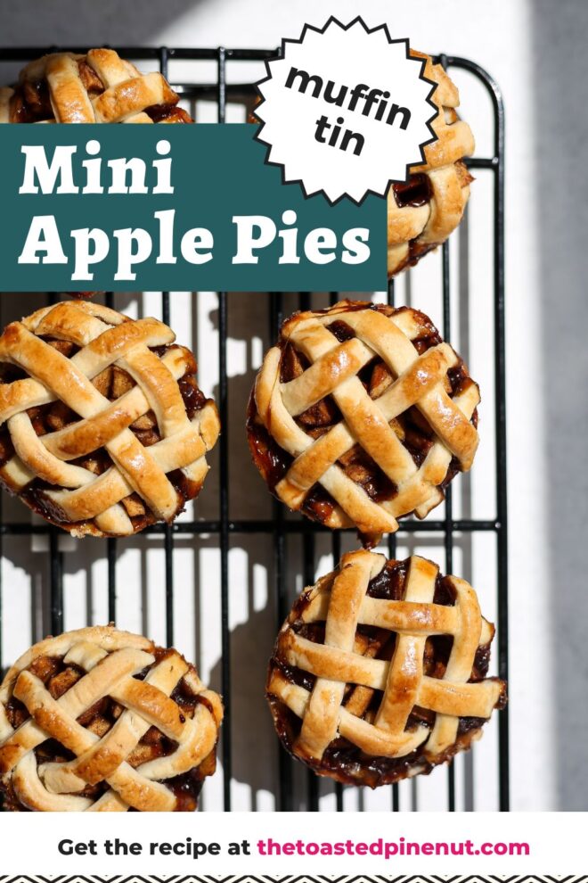 This is a vertical overhead image of a cooling rack with six mini lattice topped pies on it. The cooling rack is on a white surface. Text overlay reads "mini apple pies muffin tin."