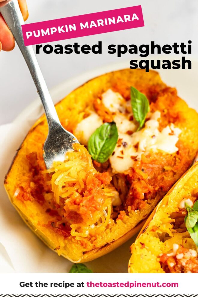 This is a vertical image looking at a roasted spaghetti squash from the side. A fork is pulling up some strands from the spaghetti squash half. The spaghetti squash is topped with an orange-red sauce, melted cheese, basil leaves and red pepper flakes. The spaghetti squash half sits on a white surface with another half peeking in from the bottom right corner. Text overlay reads "pumpkin marinara roasted spaghetti squash."