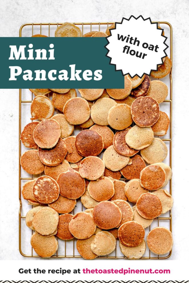 vertical is an overhead horizontal image of a gold cooling rack with a lot of mini pancaked piled on top of each other. The cooling rack sits on a white surface. Text overlay says "mini pancakes with oat flour."